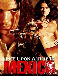 Once Upon a Time in Mexico / Имало едно време в Мексико (2003)